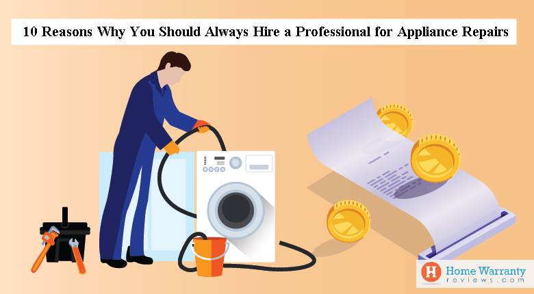 10 Reasons Why You Should Hire a Professional for Appliance Repairs