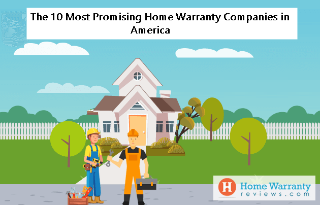 The 10 Most Promising Home Warranty Companies in America