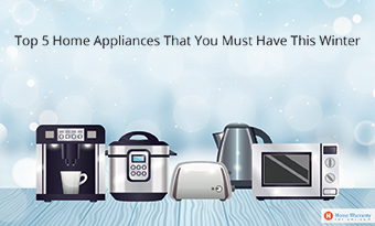 Top 5 Home Appliances That You Must Have This Winter