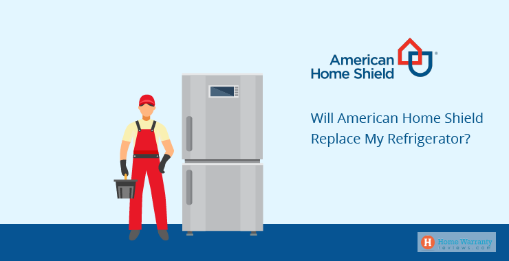 Will American Home Shield Replace My Refrigerator?