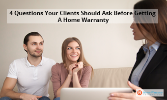 4 Questions Your Clients Should Ask Before Getting A Home Warranty