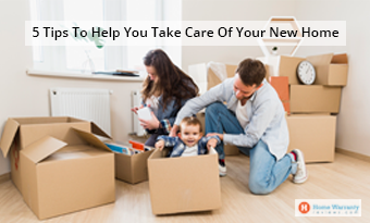 5 Tips To Help You Take Care Of Your New Home