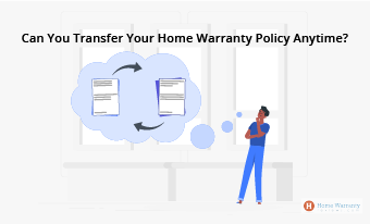 Can You Transfer Your Home Warranty Policy Anytime?